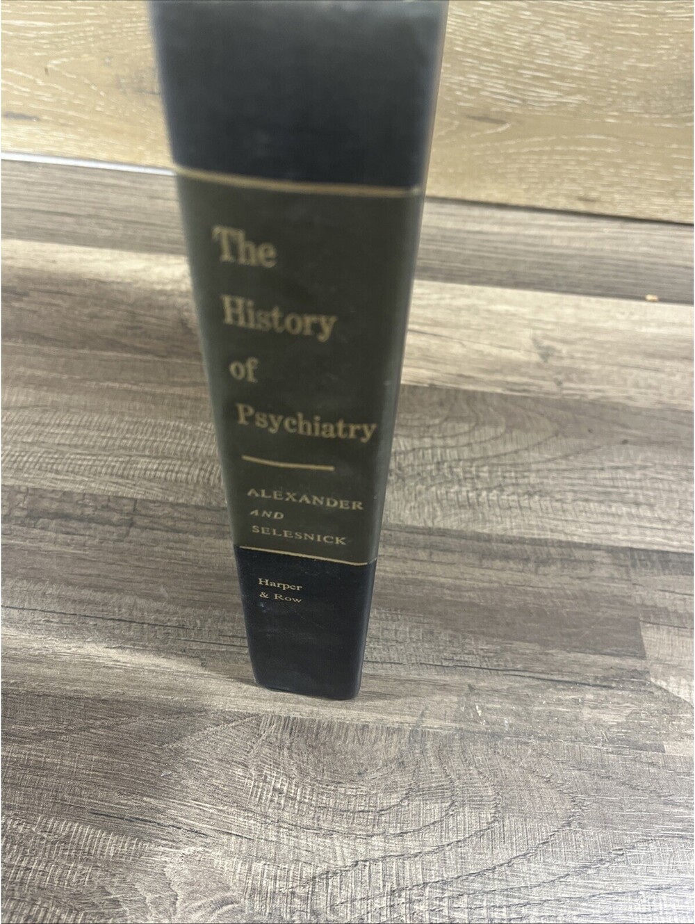 The History of Psychiatry 1966 by Franz Alexander and Sheldon Selesnick 1st ed.